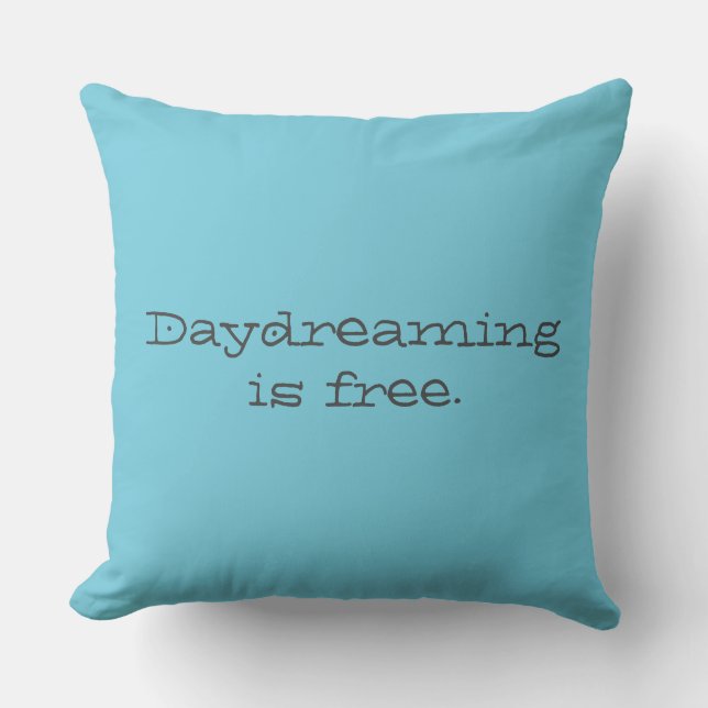 Daydreaming is Free Cushion (Front)