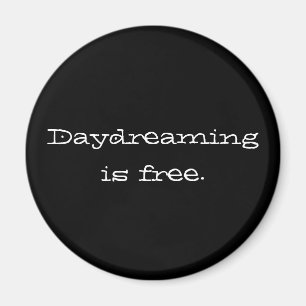 Daydreaming is Free Magnet