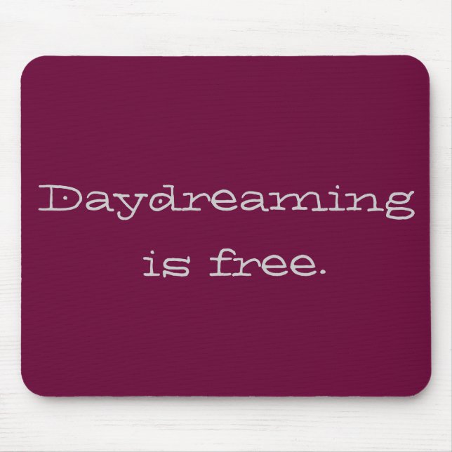 Daydreaming is Free Mouse Mat (Front)