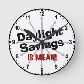 Daylight Savings is Mean Round Clock