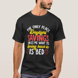 Daylight Savings Time Spring Back to Bed Men Women T-Shirt