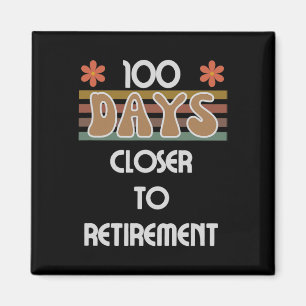Days Closer To Retirement 100 Days Of School 100th Magnet