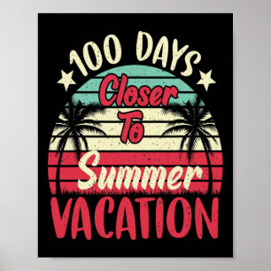 Days Closer To Summer Vacation Teacher 100 Day Of Poster