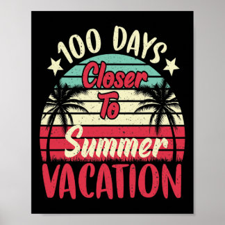 Days Closer To Summer Vacation Teacher 100 Day Of Poster