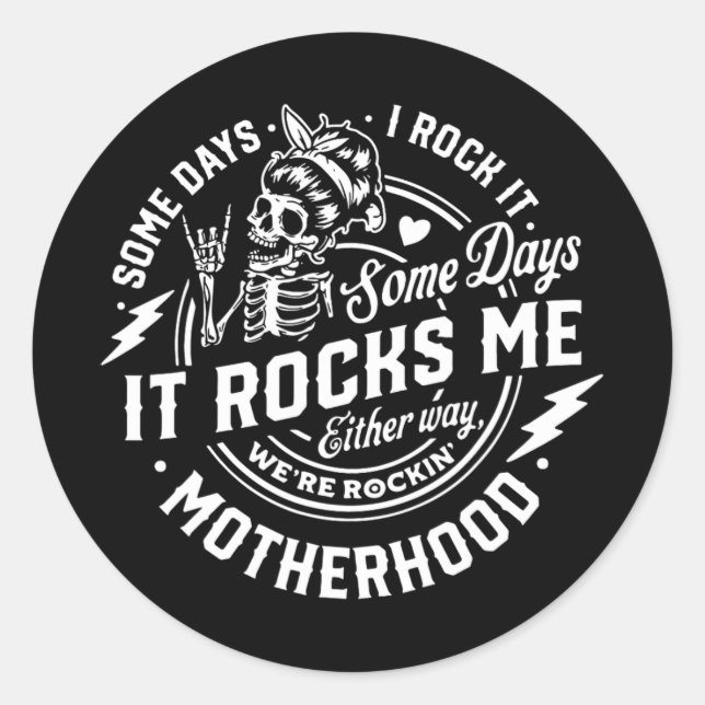Days I Rock It Some Days It Rocks Me Motherhood Sk Classic Round Sticker (Front)