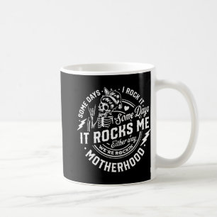 Days I Rock It Some Days It Rocks Me Motherhood Sk Coffee Mug