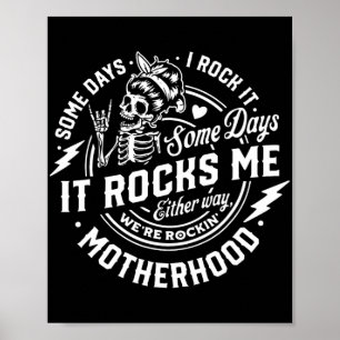 Days I Rock It Some Days It Rocks Me Motherhood Sk Poster