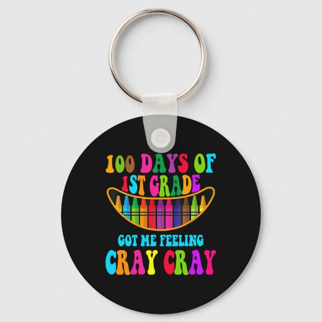 Days Of 1st Grade Got Me Feeling Cray Cray 1  Key Ring (Front)