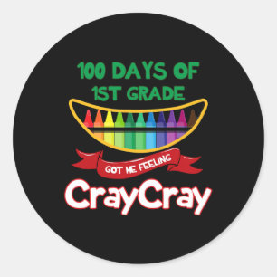 Days Of 1st Grade Got Me Feeling Cray Cray Fun For Classic Round Sticker