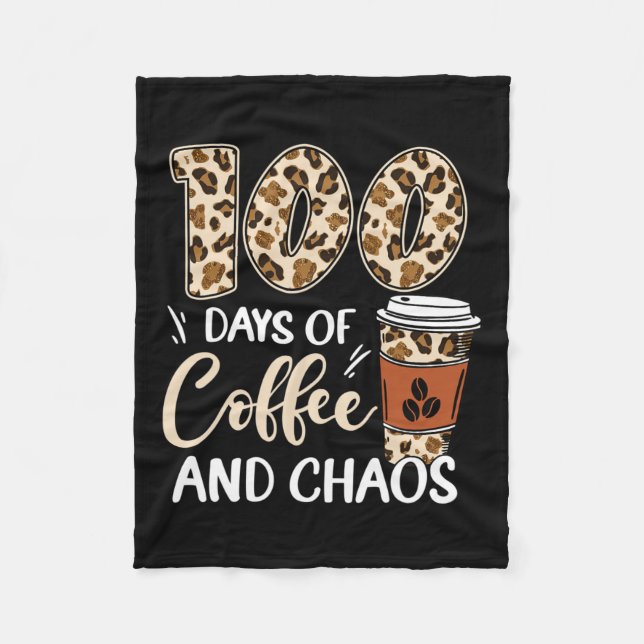 Days Of Coffee And Chaos 100th Day Of School Leopa Fleece Blanket (Front)