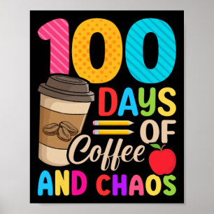 Days Of Coffee And Chaos - 100th Day Of School Tea Poster