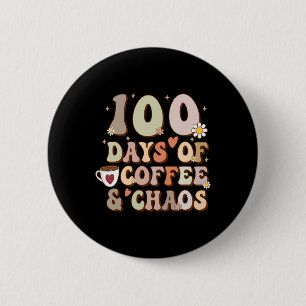 Days Of Coffee And Chaos 100th Day Of School Teach 6 Cm Round Badge