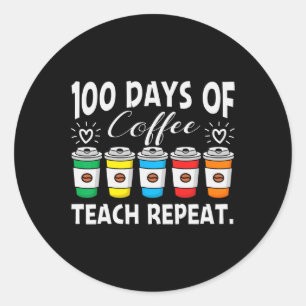 Days Of Coffee And Chaos 100th Day School Teacher Classic Round Sticker