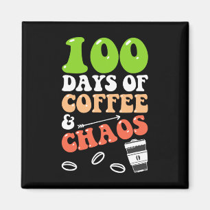 Days Of Coffee And Chaos 100th Day School Teacher  Magnet