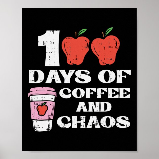 Days Of Coffee And Chaos 100th Day School Teacher  Poster (Front)