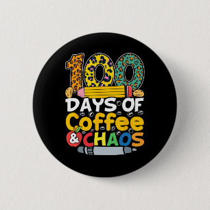 Days Of Coffee And Chaos Students Teachers 100 Day 6 Cm Round Badge