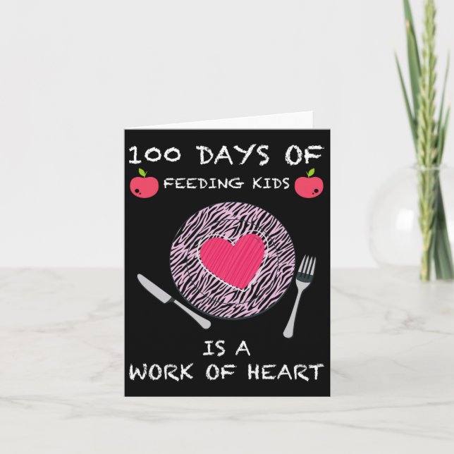 Days Of Feeding Kids Is A Work Of Heart Fun 100 Da Card (Front)