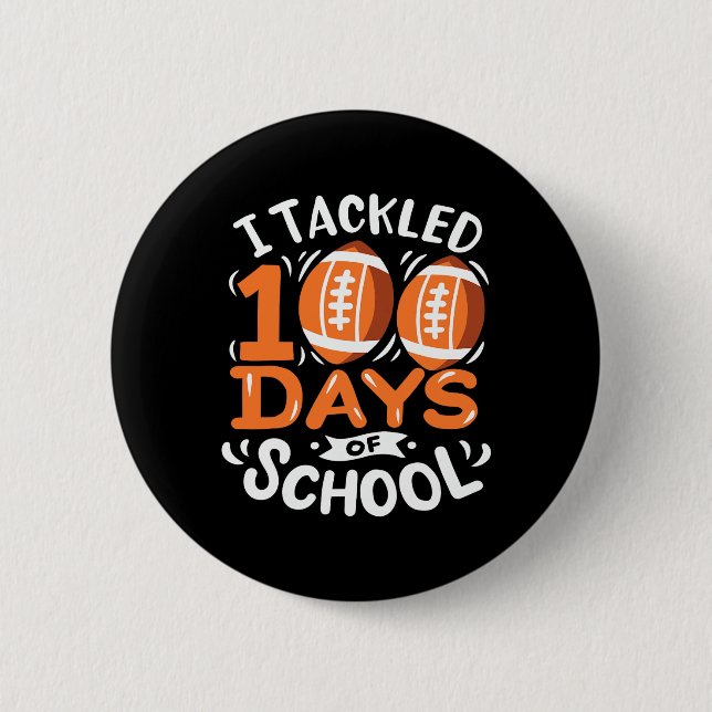 Days Of School Football I Tackled 100 Days Of Scho 6 Cm Round Badge (Front)