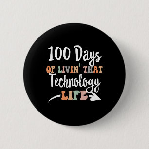 Days Of Technology 100th Day Of School For Tech Te 6 Cm Round Badge