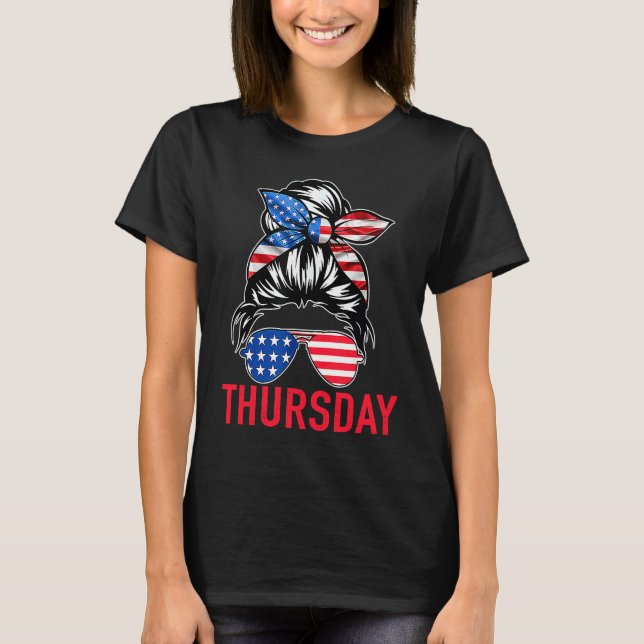 DAYS of the WEEK 'THURSDAY' Messy Bun America Flag T-Shirt (Front)