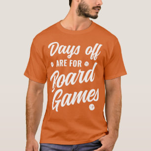 Days Off are For Board Games Game Night Funny T-Shirt