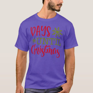 Days Until Christmas Christmas Gift friend T-Shirt