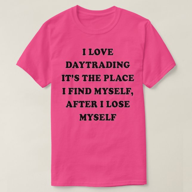 Daytrading Funny Daytrading GiftPresent T-Shirt (Design Front)