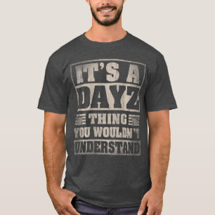 Dayz Last Name Its A Dayzhing On Back friends T-Shirt