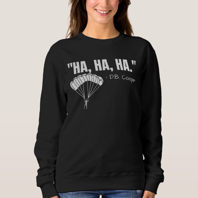 Db Cooper Quote   Urban Legend Skydiving   Sweatshirt (Front)
