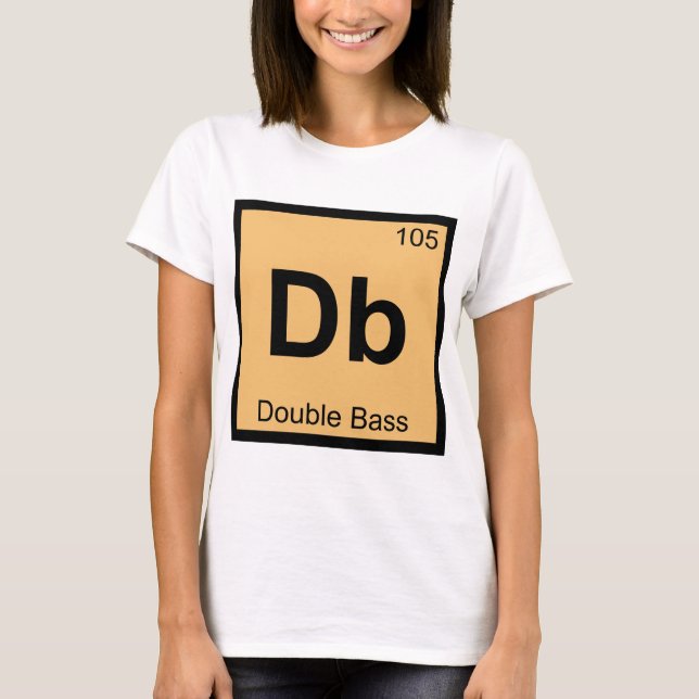 Db - Double Bass Chemistry Periodic Table Symbol T-Shirt (Front)