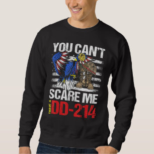 Dd 214 You Cant Scare Me I Have A Dd 214 1 Sweatshirt