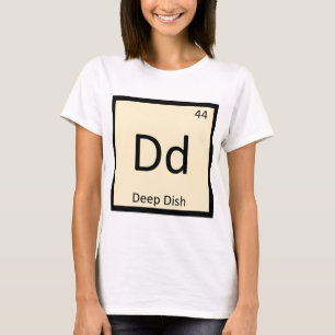 Dd - Deep Dish Chemistry Periodic Table Symbol T-Shirt