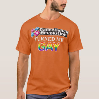 DDR turned me gay T-Shirt