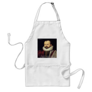 de Montaigne "Bedfellows" Wisdom Quote Gifts Standard Apron