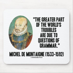 de Montaigne World's Troubles Questions Of Grammar Mouse Mat