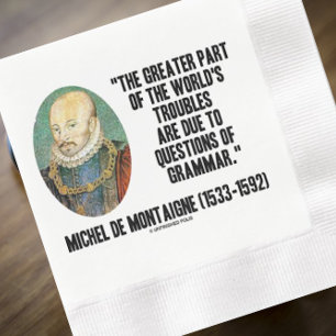 de Montaigne World's Troubles Questions Of Grammar Napkin