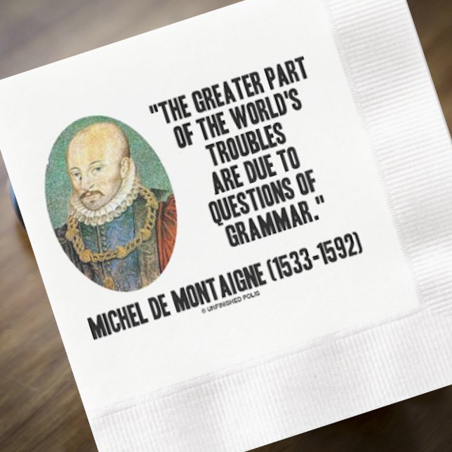 de Montaigne World's Troubles Questions Of Grammar Napkin (Funny intellectual humor quote on grammar by French philosopher Michel de Montaigne on this napkin)