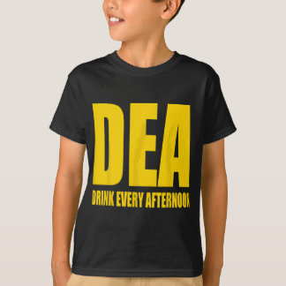 DEA - Drink Every Afternoon Funny Drinking Parody  T-Shirt