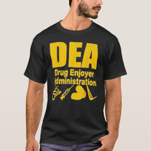 Dea Drug Enjoyer Administration 2022 T-Shirt