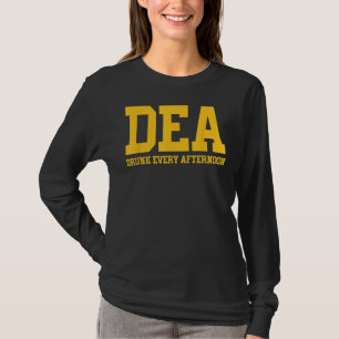 DEA Drunk Every Afternoon Drinking Lover Funny T-Shirt