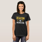 Deacon Church Official The Unsung Hero T-Shirt (Front Full)