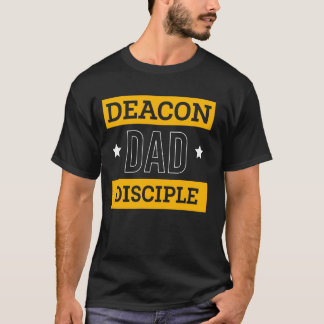 Deacon Dad Disciple Fathers Day Deacon Church Offi T-Shirt