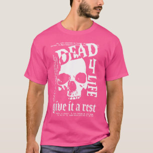 Dead 4 Life Skull Distressed Goth Punk Flyer Art A T-Shirt
