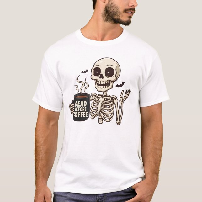 Dead Before Coffee Skeleton T-Shirt (Front)