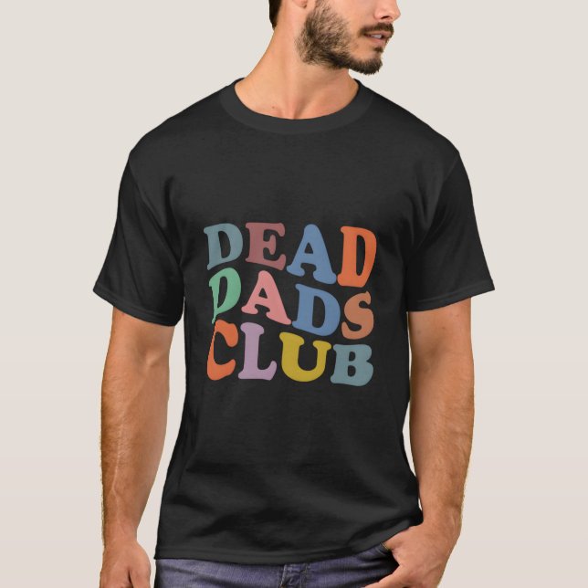 Dead Dad Club Saying T-Shirt (Front)