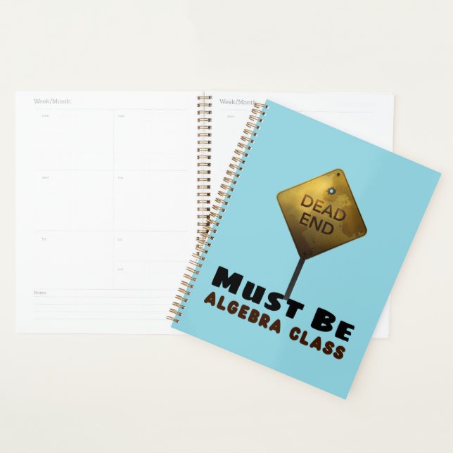 Dead End Must be Algebra Class math teacher Planner (Display)