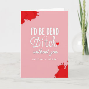 Dead in a Ditch Valentines Day Card