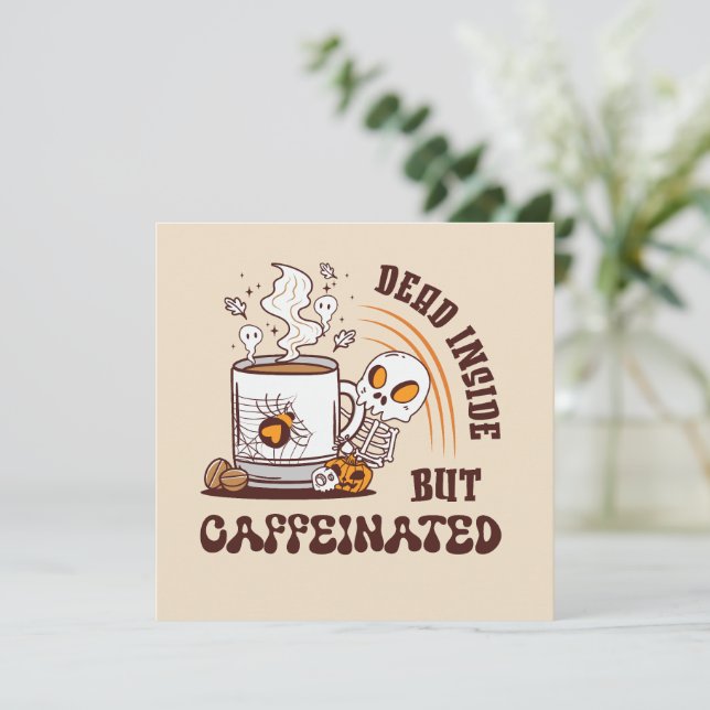 Dead Inside But Caffeinated (Standing Front)