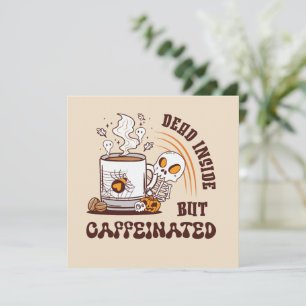 Dead Inside But Caffeinated