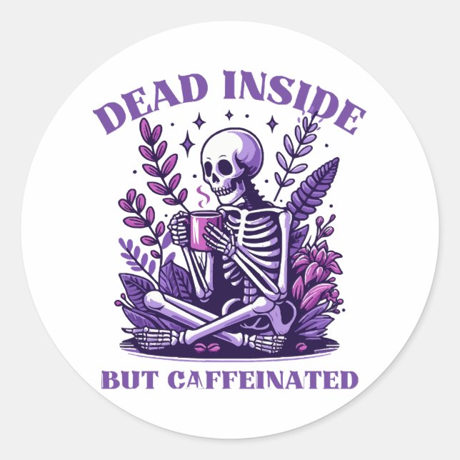 Dead Inside But Caffeinated Classic Round Sticker (Front)